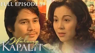 Full Episode 59 | Walang Kapalit