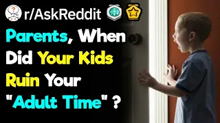 Parents, How Did Your Kids Ruin "Special" Time? (r/AskReddit)