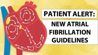 Patient Alert! New Atrial Fibrillation Treatment Guidelines to Prevent Stroke!