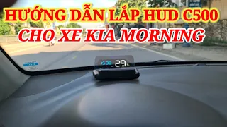 HƯỚNG DẪN CHI TIẾT CÁCH LẮP HUD C500 CHO XE KIA MORNING - HUD tốt nhất phân khúc giá rẻ