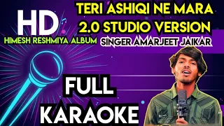 Teri Ashhiqui Ne Maara 2.0 KARAOKE (Studio Version)|Himesh Ke Dil Se The Album|Himesh Reshammiya