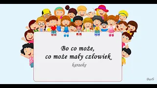 "Bo co może mały człowiek" -karaoke.