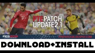 [PES 2019] PTE 2019 2.1 PATCH | UPDATE FOR 2.0 | DOWNLOAD + INSTALL
