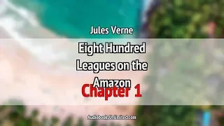 Eight Hundred Leagues on the Amazon Audiobook Chapter 1