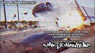 NFS Most Wanted OST: Styles Of Beyond-Nine Thou (Superstars Remix) [SLOWED] 200 subs special! 🎵🔥