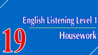 English Listening Level 1 - Lesson 19 - Housework