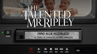 Inno Alla Nostalgia Episodio VII - Il Talento di Mr. Ripley