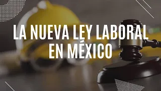 ¿Te corrieron de tu trabajo? ¿Tienes alguna demanda Laboral? Te explicamos la Nueva Ley Laboral.