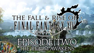 The Fall and Rise of Final Fantasy XIV | Episode Two | The Realm Awakens
