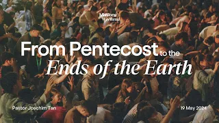 19 May 2024 | English Service | From Pentecost to the Ends of the Earth | Pastor Joachim Tan