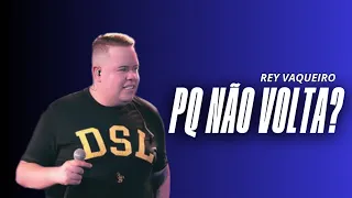 REY VAQUEIRO - PORQUE NÃO VOLTA | ATUALIZOU