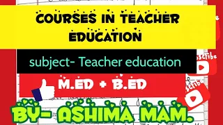 Courses for teacher education,,M.Ed + B.Ed...notes....Teacher education