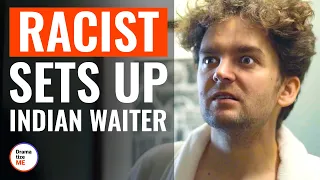 Racist Sets Up Indian Waiter | @DramatizeMe