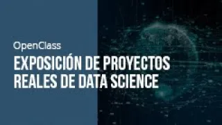 📈 Exposición de proyectos reales de Data Science 🖥️ OPENCLASS