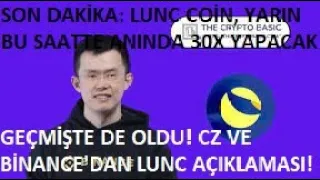 LUNC COİN, YARIN BU SAATTE ANINDA 30X YAPACAK!🚀GEÇMİŞTE DE OLDU!🔥BİNANCE-CZ LUNC COİN AÇIKLAMALARI!🚀