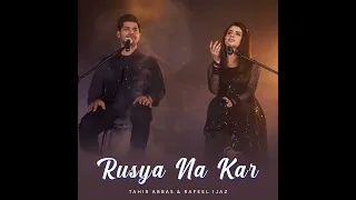 Ave Rusya Na Kar Meri Jaan Sajna (Cover)//Tahir Abbas & Rafeel Ijaz//