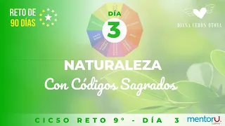 Día 3 Reto de 90 Días con Códigos Sagrados- Ciclo 9 Naturaleza.