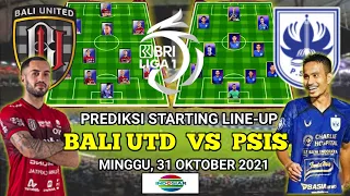 BALI UNITED VS PSIS Prediksi Starting Line-up || Jadwal Liga 1 Live Indosiar