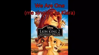 The Lion King 2: Simba’s Pride (Soundtrack) We Are One (me singing as Kiara)