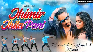 Jhimir Jhita Pani | Full Video | New Nagpuri song 2023 | Santosh Daswali | Vinay Kumar Priti Barla