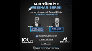 AUS Türkiye Webinar Serisi: Müşteri Memnuniyeti Perspektifinde Toplu Ulaşımın Geleceği