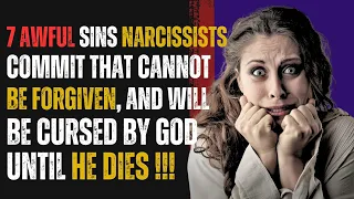 7 Awful Sins Narcissists Commit That Cannot Be Forgiven, And Will Be Cursed By God Until He Dies|NPD