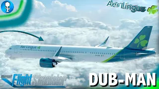 LIVE Aer Lingus A321N Dublin - Manchester FULL FLIGHT - Microsoft Flight Simulator 2020