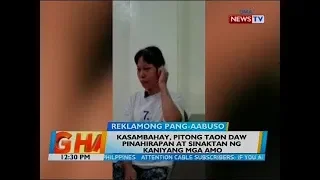 BT: Kasambahay, pitong taon daw pinahirapan at sinaktan ng kaniyang mga amo