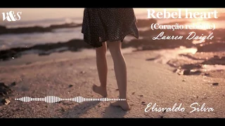 Rebel heart (Coração rebelde), Lauren Daigle - Série traduções V&S