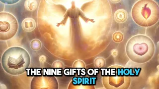 The 9 Gifts of the Holy Spirit.