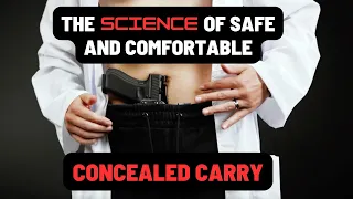 The Science Of Safe and Comfortable Concealed Carry