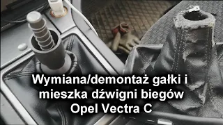 Demontaż montaż wymiana mieszka gałki zmiany biegów Opel Vectra C Signum