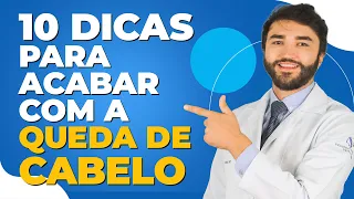 10 Dicas para Acabar com a Queda de Cabelo | - Dr Lucas Fustinoni - Médico - CRMPR: 30155