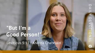 “But I’m a Good Person!” | Leviticus 5:17 | Our Daily Bread Video Devotional