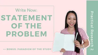 STATEMENT OF THE PROBLEM + PARADIGM OF THE STUDY - QUANTITATIVE RESEARCH | Practical Research 2