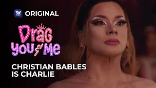 Christian Bables is Charlie in Drag You And Me! | Streaming this June 2 on iWantTFC!