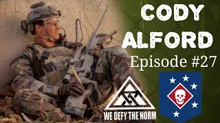 Ep27: Cody Alford | MARSOC | Marine Raider Scout Sniper | We Defy The Norm | Motivational Speaker