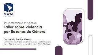 Primera Conferencia Magistral del Taller sobre Violencia por Razones de Género en la Flacso México