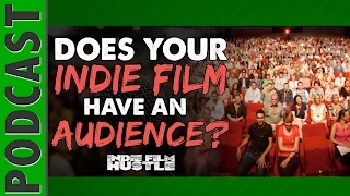 Does Your Indie Film Have an Audience? - IFH 022