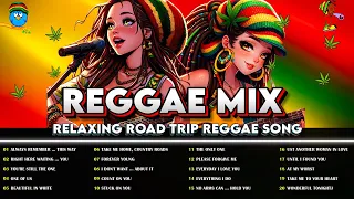 NEW BEST REGGAE MUSIC MIX 2024 - RELAXING ROAD TRIP REGGAE SONGS - THE BEST REGGAE HOT ALBUM