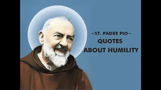 ST.  PADRE PIO QUOTES ON HUMILITY