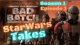 Star Wars Takes - Bad Batch S1 Ep1 - Aftermath