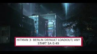 [HITMAN 3] Berlin Default Loadout/ Any Start SA 0:49