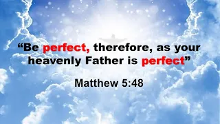 10 Radical Disciples 1June2024 - Be PERFECT as your Heavenly Father is PERFECT