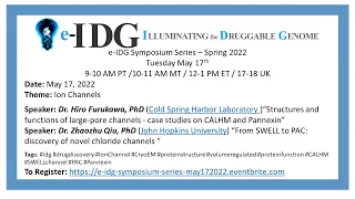 e-IDG Symposium: Ion Channel talks by Dr. Hiro Furukawa  and Dr. Zhaozhu Qiu – May 17, 2022