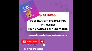 🔥 NUEVO🔥 Real Decreto EDUCACIÓN PRIMARIA -  RD 157/2022 del 1 de Marzo 🔥 NUEVO🔥