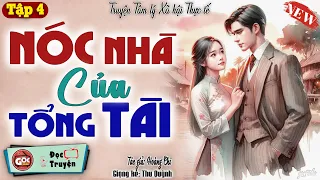 Tâm Sự Thầm Kín Đêm Khuya: "NÓC NHÀ CỦA TỔNG TÀI" Góc Radio Kể Chuyện | Tập 4