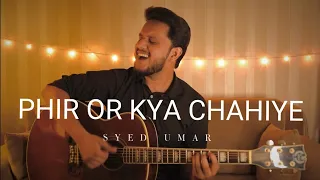 Phir Aur Kya Chahiye - (Unplugged) | Arijit Singh | Syed Umar