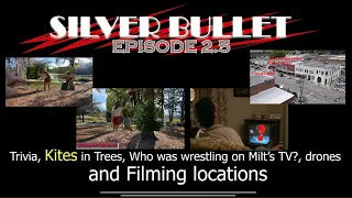 Silver Bullet Episode 2.5: Kites🪁 in Trees, Who was wrestling on Milt's 📺? Filming Locations & more!