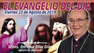 El Evangelio del Día | Mons. Enrique Díaz | 23 de Agosto de 2019